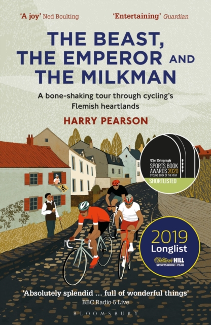 The Beast, the Emperor and the Milkman : A Bone-shaking Tour through Cycling’s Flemish Heartlands