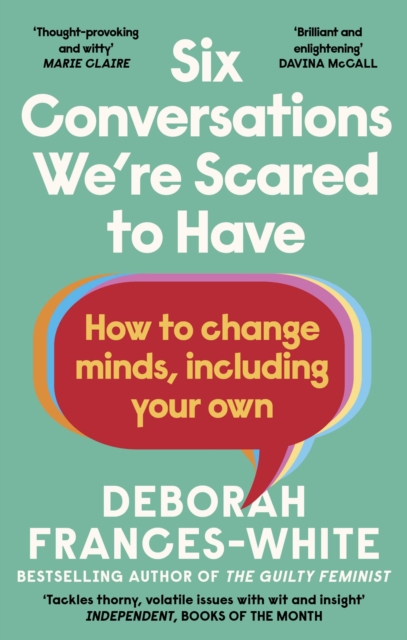 Six Conversations We're Scared to Have : How to change minds, including your own