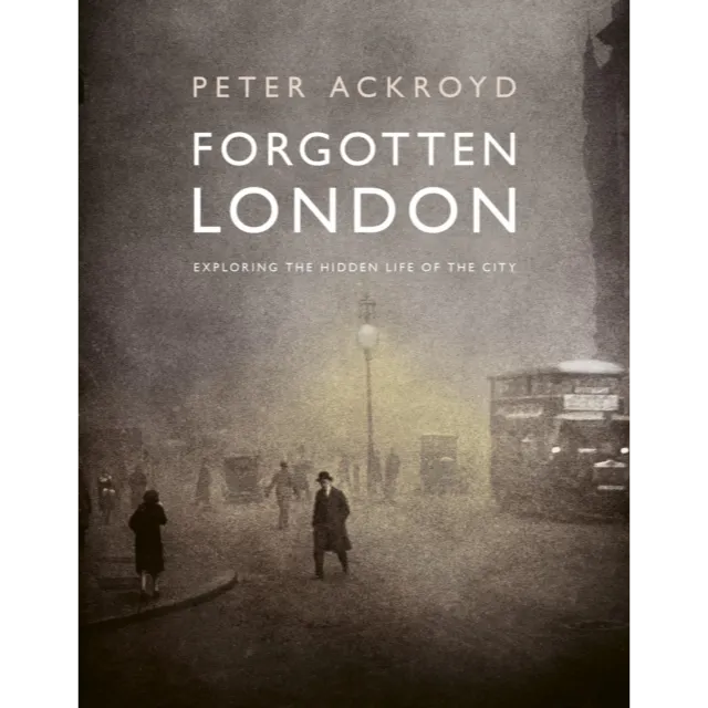 [9780711287648] Forgotten London : Exploring the Hidden Life of the City