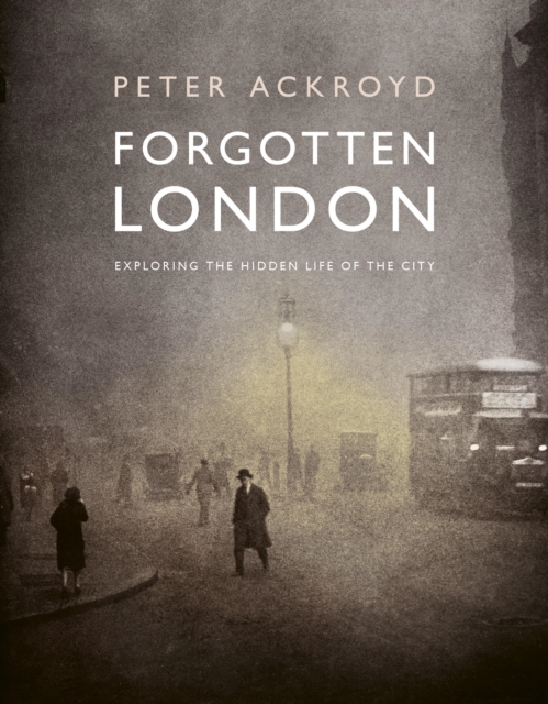 [9780711287648] Forgotten London : Exploring the Hidden Life of the City