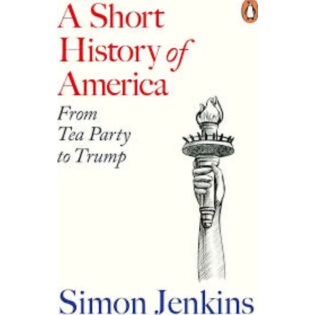 A Short History of America : From Tea Party to Trump