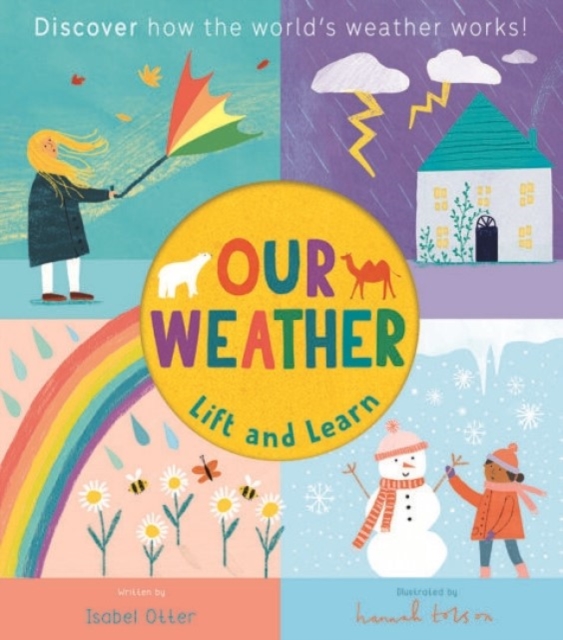 [9781838919610] Our Weather : Discover How the World's Weather Works ! (Lift and Learn)