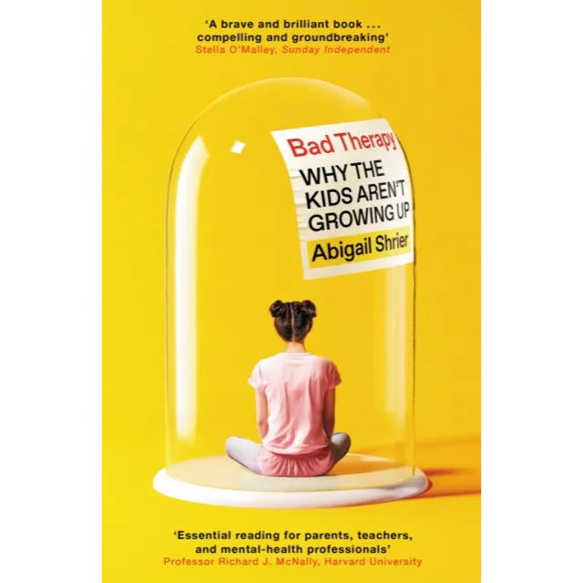 [9781800754164] Bad Therapy : Why the Kids Aren't Growing Up