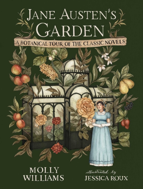 [9781524886370] Jane Austen's Garden : A Botanical Tour of the Classic Novels