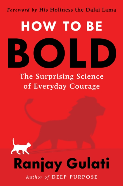 How to Be Bold : The Surprising Science of Everyday Courage