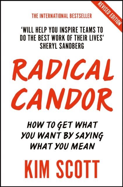 [9781529038347] Radical Candor : Fully Revised and Updated Edition: How to Get What You Want by Saying What You Mean