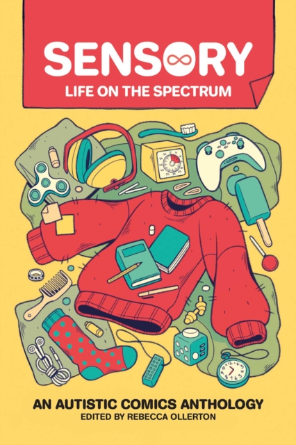 [9781524874766] Sensory, Life on the Spectrum : An Autistic Comics Anthology