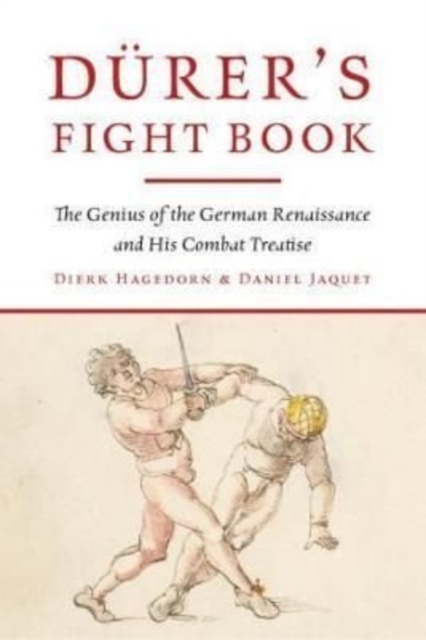 [9781784387037] Durer's Fight Book : The Genius of the German Renaissance and His Combat Treatise