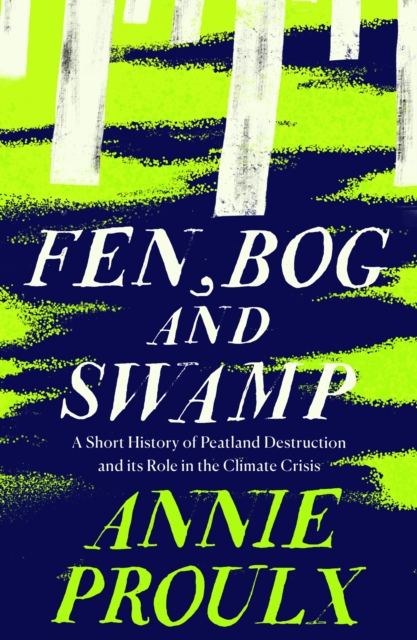[9780008534431] Fen, Bog and Swamp : A Short History of Peatland Destruction and its Role in the Climate Crisis