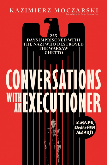[9780715655771] Conversations with an Executioner : 255 Days Imprisoned with the Nazi who Destroyed the Warsaw Ghetto