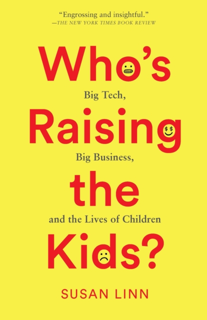 [9781620978337] Who’s Raising the Kids? : Big Tech, Big Business, and the Lives of Children
