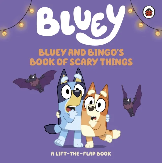 Preorder : Bluey : Bluey and Bingo's Book of Scary Things : A Lift-the-Flap book