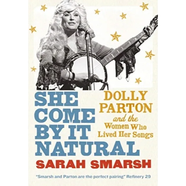 [9781911590514] She Come By It Natural : Dolly Parton and the Women Who Lived Her Songs