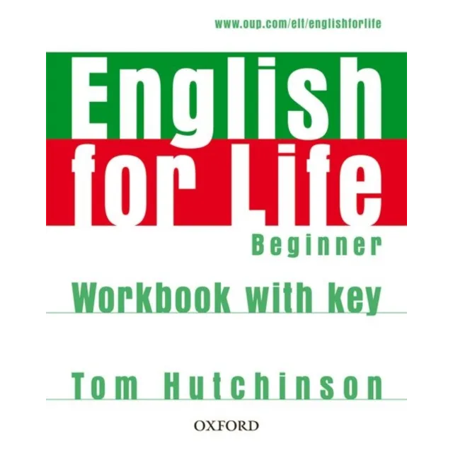 English for Life : Beginner : Workbook with Key : General English four-skills course for adults
