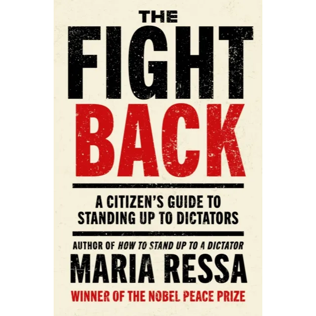 The Fight Back : A Citizen's Guide to Standing Up to Dictators