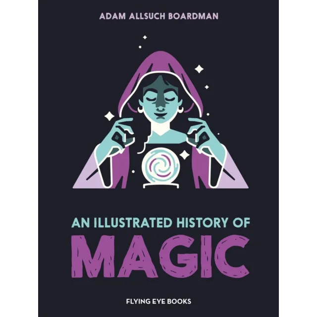 [9781838743932] An Illustrated History of Magic