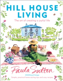 [9781529109658] Hill House Living : The art of creating a joyful life – simple, practical decorating tips and cosy recipes