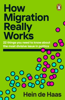 [9780241998779] How Migration Really Works : 22 things you need to know about the most divisive issue in politics