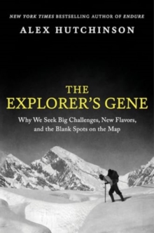 [9780063269767] The Explorer's Gene : Why We Seek Big Challenges, New Flavors, and the Blank Spots on the Map