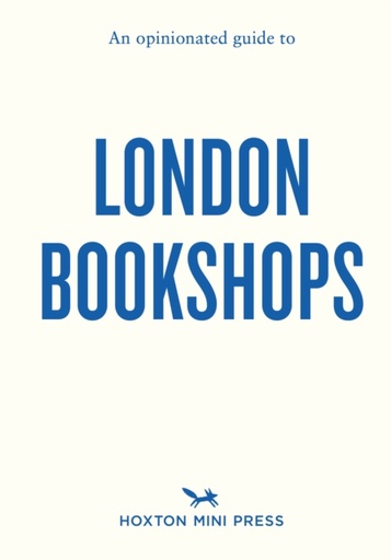 [9781914314667] An Opinionated Guide To London Bookshops