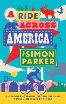 [9781914613876] A Ride Across America : A 4,000-Mile Adventure Through the Small Towns and Big Issues of the USA