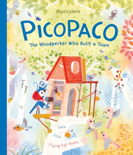 [9781838742027] Picopaco : The Woodpecker Who Built A Town