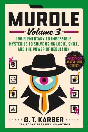 [9781250892331] Murdle 3 : 100 Elementary to Impossible Mysteries to Solve Using Logic, Skill, and the Power of Deduction