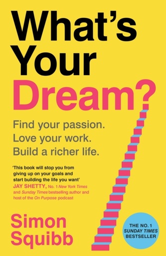 [9781529935585] What's Your Dream? : Find Your Passion. Love Your Work. Build a Richer Life.