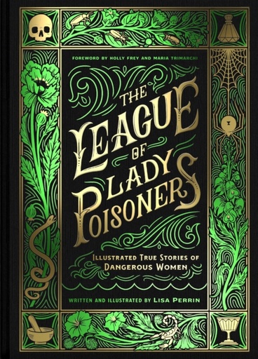 [9781797215884] The League of Lady Poisoners : Illustrated True Stories of Dangerous Women