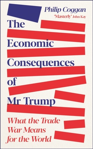 [9781805227687] The Economic Consequences of Mr Trump : What the Trade War Means for the World