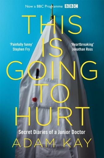 [9781509858637] This is Going to Hurt : Secret Diaries of a Junior Doctor