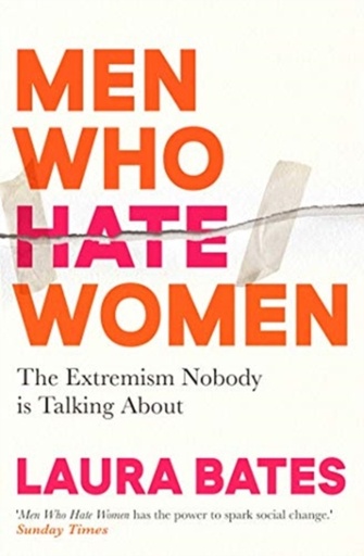 [9781398504653] Men Who Hate Women : From incels to pickup artists, the truth about extreme misogyny and how it affects us all