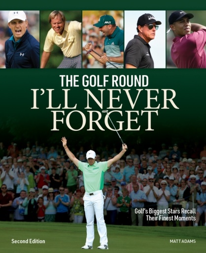 [9780228104612] Golf Round I'll Never Forget : Golf's Biggest Stars Recall Their Finest Moments