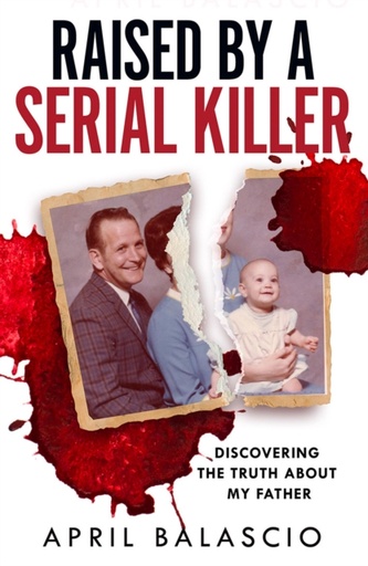 [9780008466701] Raised by a Serial Killer : Discovering the Truth About My Father