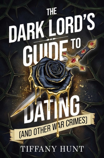 [9781398558977] Guides to Villainy and Love 1 : The Dark Lord's Guide to Dating (and Other War Crimes)