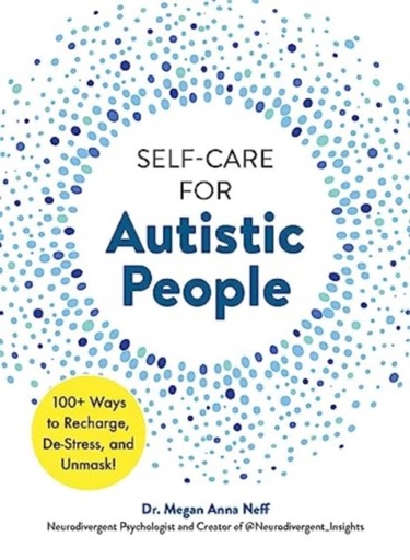 [9781507221938] Self-Care for Autistic People : 100+ Ways to Recharge, De-Stress, and Unmask !