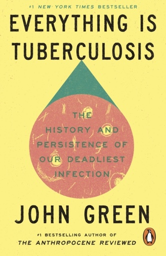[9781529961447] Preorder : Everything Is Tuberculosis : The History and Persistence of Our Deadliest Infection