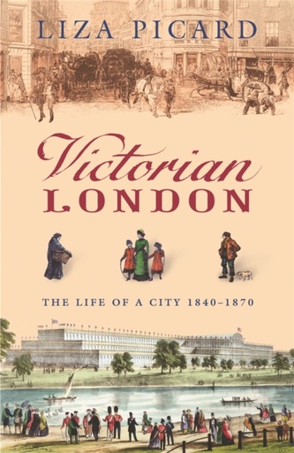 [9780753820902] Victorian London : The Life of a City 1840-1870