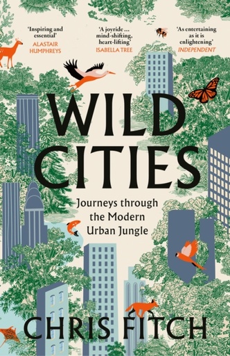 [9780008557225] Wild Cities : Journeys Through the Modern Urban Jungle