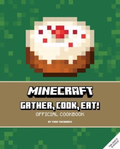 [9781803364926] Minecraft : Gather, Cook, Eat! - An Official Cookbook
