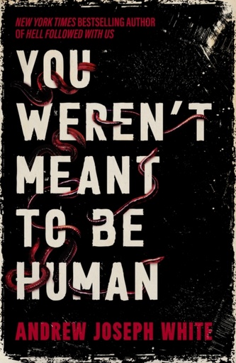 [9781837841028] You Weren't Meant to be Human